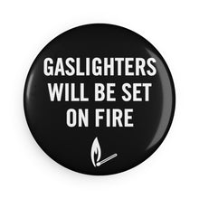 Gaslighters Beware...Magnet