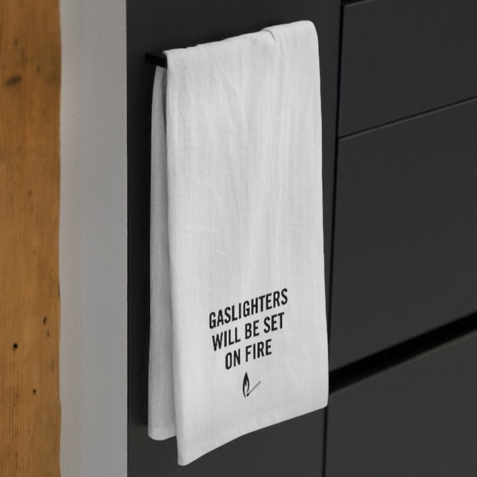 Gaslighters Beware Tea Towel