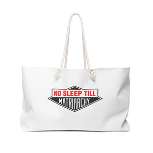 No Sleep Till Matriarchy Weekender Bag