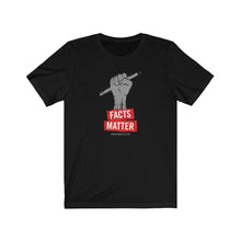 Facts Matter Unisex Tee (+ colors)